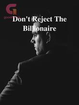 Don't Reject The Billionaire