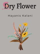 Novel Dry Flower by Hayanis Kalani