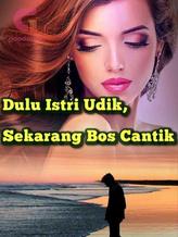 Dulu Istri Udik Sekarang Bos Cantik