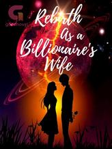 Novel [ENG] Rebirth as a Billionaire’s Wife by Aurora