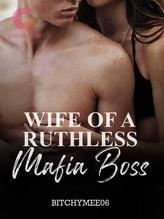 Novel [ENGLISH] Wife Of A Ruthless Mafia Boss by bitchymee06