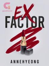 Novel EX FACTOR by Annehyeong