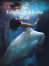 Eclipse Of A Luna Wolf