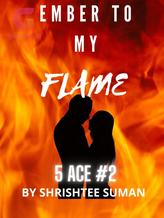 Novel Ember To My Flame by shree