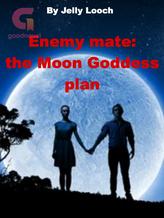 Novel Enemy mate: the Moon Goddess plan by Jelly Looch