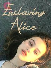 Novel Enslaving Alice by Anrose Amillie