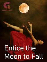 Novel Entice the Moon to Fall by Endeavour