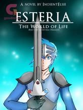 Novel Esteria: The World of Life by InosentElsie