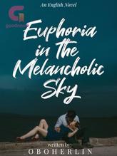 Novel Euphoria in the Melancholic Sky by sunakovia