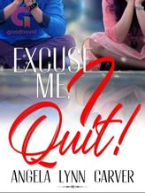 Novel Excuse Me, I Quit! by Angela Lynn Carver