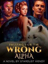 Novel FALLING FOR THE WRONG ALPHA by Stardust Wendy