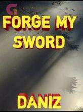 Novel FORGE MY SWORD by Daniz