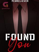 Novel FOUND YOU by PENRELIEVER