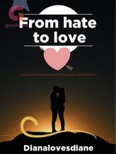 FROM HATE TO LOVE