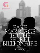 Fake Marriage To The Secret Billionaire