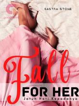 Novel Fall For Her by Sastra Stone