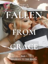 Fallen From Grace [Married to the Mafia Novel]