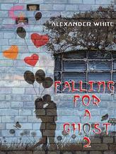 Novel Falling For A Ghost 2 by Alexander White