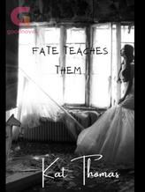 Novel Fate Teaches Them by Kat Thomas