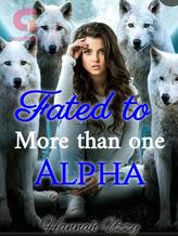 Novel Fated To More Than One Alpha by Hannah Uzzy