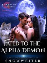 Novel Fated to the Alpha Demon by Snow writer