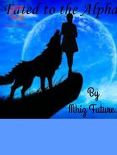 Novel Fated to the Alpha by Mhiz future