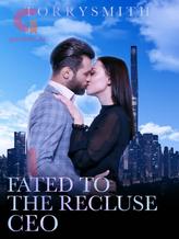 Novel Fated to the Recluse CEO by Destell