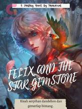 Novel Felix And The Star Gemstone by Allamanda.Cathartica