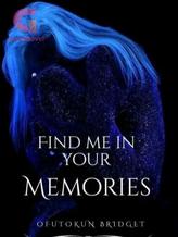 Novel Find Me In Your Memories by Bridget