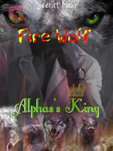 Novel Fire Wolf – Alphas’ King by Seerat Kaur