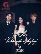 Novel First Love “In love with a playboy” [LoveTrustBetray] by JKT2WS