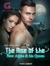 Fist of Claws: The Rise of the New Alpha & his Queen