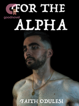 Novel For the Alpha by Faith Odulesi