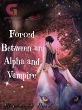 Novel Forced Between an Alpha and Vampire by T.S. Burns