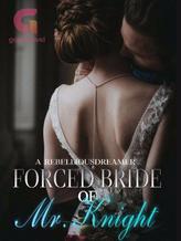 Novel Forced Bride of Mr. Knight by A_rebelliousdreamer