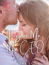 Novel Forgive Me, Mr. CEO by Yohanna Leigh