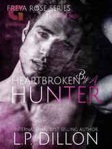 Freya Rose Book Four ~ Heartbroken By A Hunter