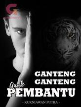 Novel GANTENG-GANTENG ANAK PEMBANTU by sutan sati