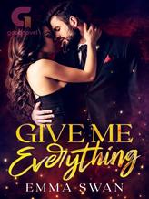 Novel GIVE ME EVERYTHING by Emma Swan