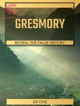 Novel GRESMORY : REVEAL THE FALSE HISTORY by Dii11 Novel GRESMORY : REVEAL THE FALSE HISTORY by Dii11