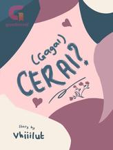 Novel (Gagal) CERAI? by vhiiilut