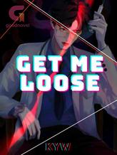 Novel Get Me Loose by KYW