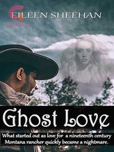 Novel Ghost Love by Eileen Sheehan, Ailene Frances, E.F. Sheehan