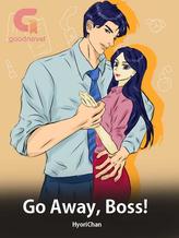 Novel Go Away, Boss! by HyoriChan