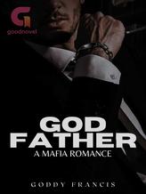 Novel Godfather| A Mafia Romance by Goddy Francis