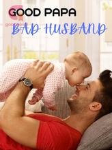 Novel Good Papa, Bad Husband by Di_evil