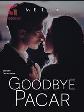 Novel Goodbye Pacar by Dream.owner