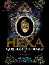 Novel HEXA : MERCHANT OF DEMISE by Aurora Bluemoon