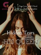 Novel HIDDEN TEARS – “HIS QUEEN” by Tarin Reo Novel HIDDEN TEARS – “HIS QUEEN” by Tarin Reo