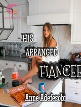 Novel HIS ARRANGED FIANCEE by Sweetanne110